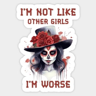 I am not like other girls I‘m worse Sticker